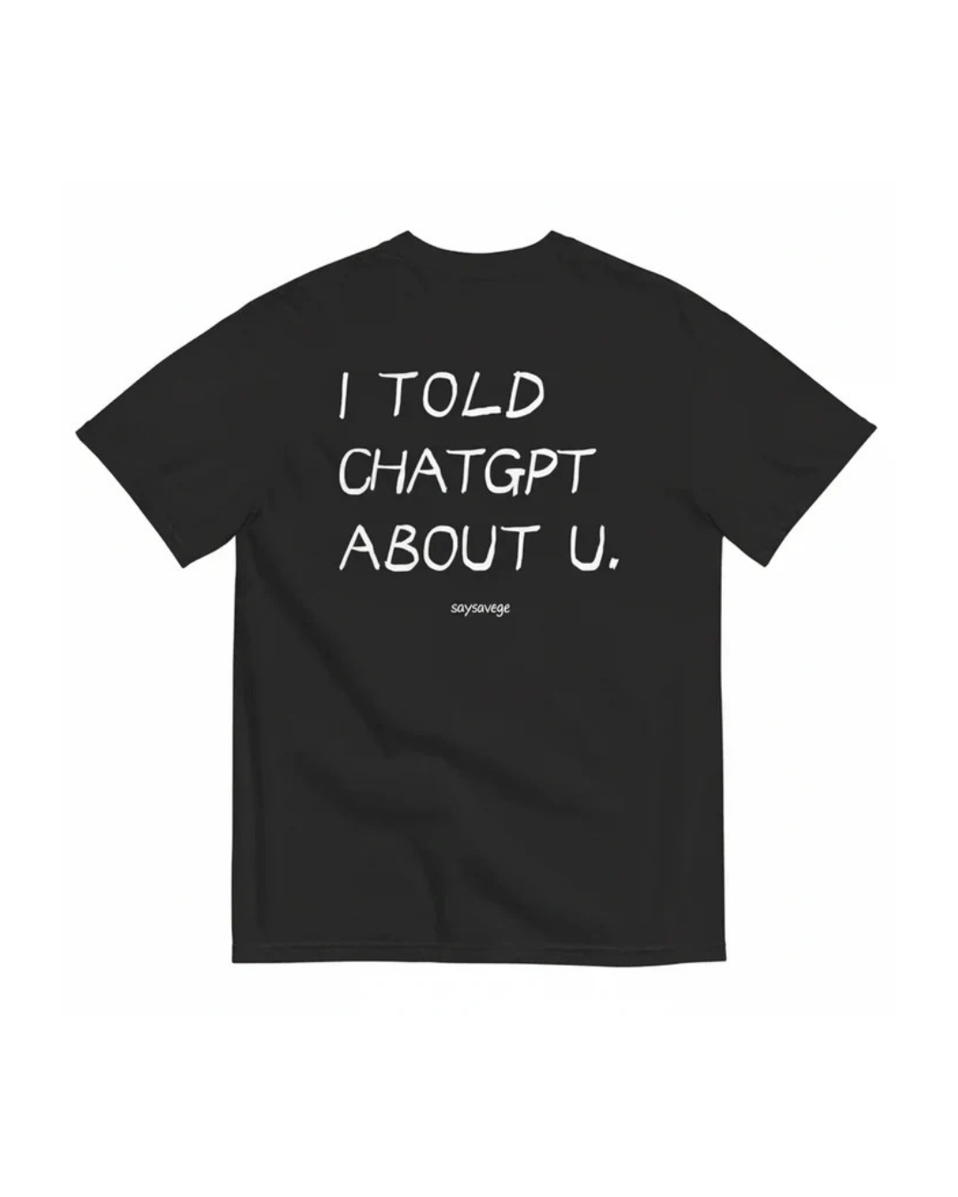 I TOLD CHATGPT ABOUT YOU